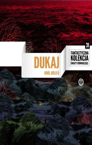 Król Bólu. Tom 2. Tom XXXI kolekcji - Jacek Dukaj - książka