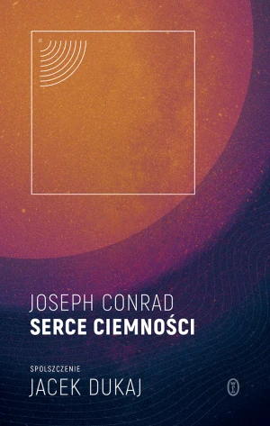 Serce ciemności - Jacek Dukaj, Joseph Conrad - książka