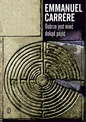 Dobrze jest mieć dokąd pójść - Emmanuel Carrre - książka