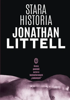 Stara historia. Nowa wersja - Jonathan Littell - książka