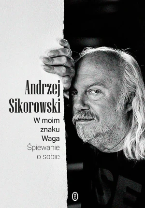 W moim znaku waga śpiewanie o sobie - Andrzej Sikorowski - książka