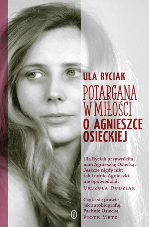 Potargana w miłości. O Agnieszce Osieckiej - Ula Ryciak - książka