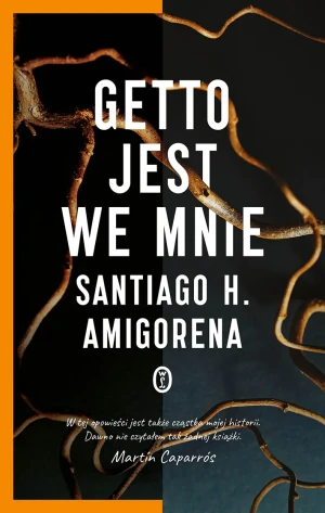 Getto jest we mnie - Santiago H. Amigorena - książka