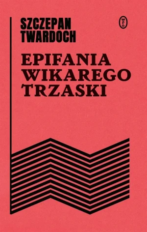 Epifania wikarego Trzaski - Szczepan Twardoch - książka