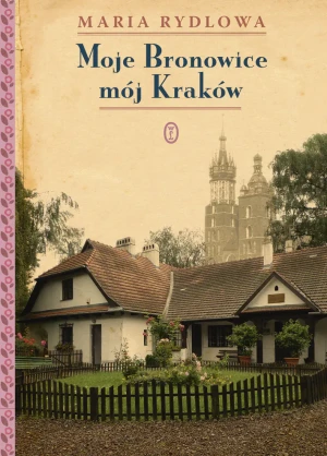 Moje Bronowice mój Kraków - Maria Rydlowa - książka