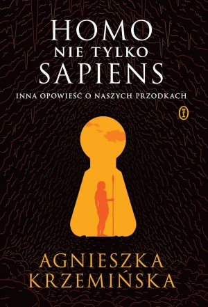 Homo (nie tylko) sapiens. Inna opowieść o naszych przodkach - Krzemińska Agnieszka - książka