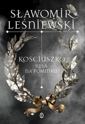 Kościuszko. Rysa na pomniku? - Sławomir Leśniewski - książka
