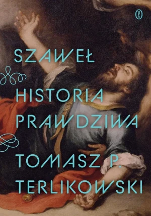 Szaweł. Historia prawdziwa - Tomasz P. Terlikowski - książka