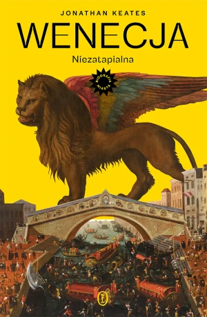 Wenecja. Niezatapialna - Jonathan Keates - książka
