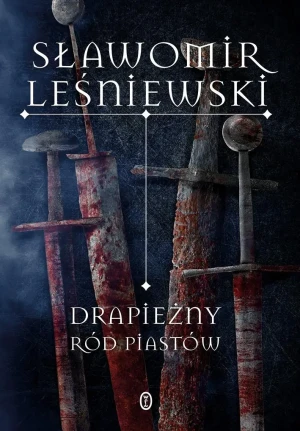 Drapieżny ród Piastów - Sławomir Leśniewski - książka