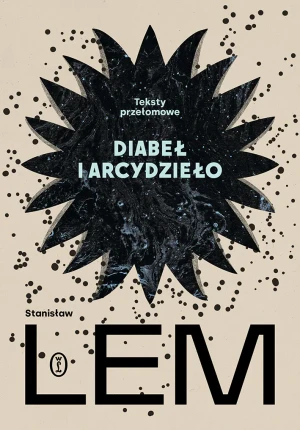 Diabeł i arcydzieło. Teksty przełomowe - Stanisław Lem - książka