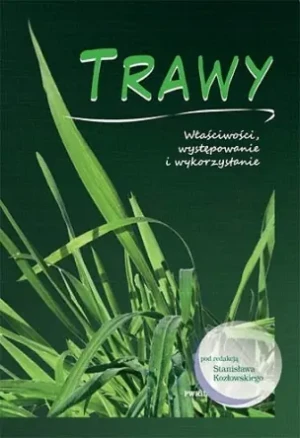 Trawy. Właściwości, występowanie i wykorzystanie - pod red. Stanisława Kozłowskiego - książka