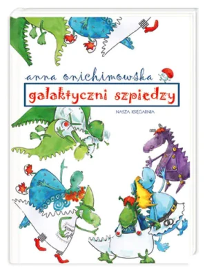 Galaktyczni szpiedzy - Anna Onichimowska - książka