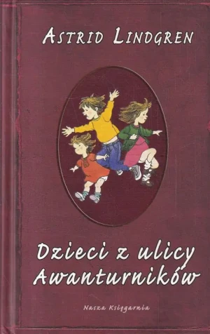 Dzieci z ulicy Awanturników - Astrid Lindgren - książka