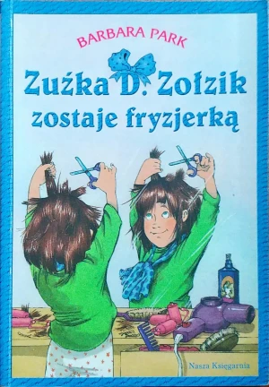 Zuźka D. Zołzik zostaje fryzjerką - Park Barbara - książka