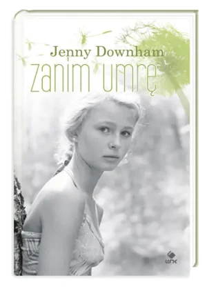 Zanim umrę - Downham Jenny - książka