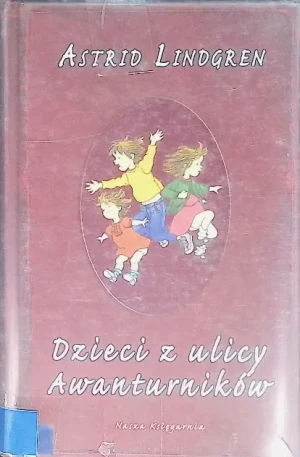 Dzieci z ulicy Awanturników - Lindgren Astrid - książka
