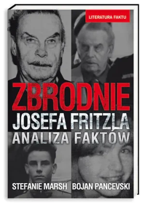 Zbrodnie Josefa Fritzla - STEFANIE MARSH. BOJAN PANCEVSKI - książka
