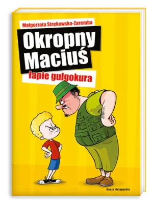 Okropny Maciuś łapie gulgokura - Strękowska-Zaremba Małgorzata - książka