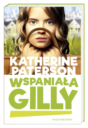 Wspaniała Gilly - Katherine Paterson, Alicja Skarbińska-Zielińska - książka