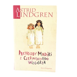 Przygody Madiki z Czerwcowego Wzgórza. Madika z Czerwcowego Wzgórza. Tom 1-2 - Astrid Lindgren - książka