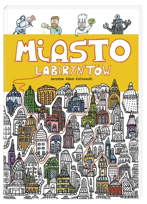 Miasto labiryntów - Jarosław Adam Kalinowski - książka