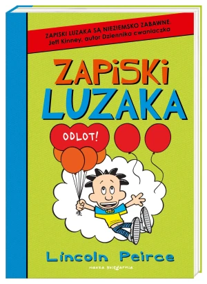 Zapiski luzaka. Odlot! - Lincoln Peirce - książka