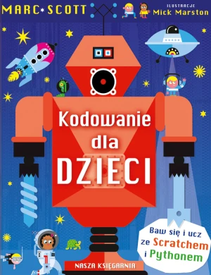 Kodowanie dla dzieci - Scott Marc, Mick Marston, Krzysztof Wołczyk - książka