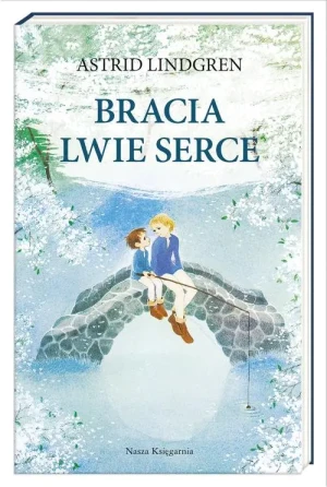 Bracia Lwie Serce - Lindgren Astrid - książka
