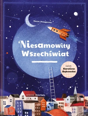 Niesamowity wszechświat - Karolina Bąkowska, Asia Gwis - książka