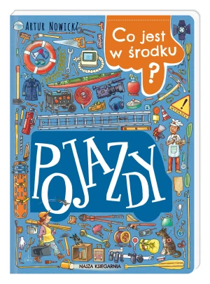 Co jest w środku? Pojazdy - Artur Nowicki, Artur Nowicki - książka