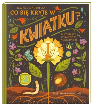 Co się kryje w kwiatku? Fascynujące ciekawostki przyrodnicze - Rachel Ignotofsky, Rachel Ignotofsky, Magdalena K - książka
