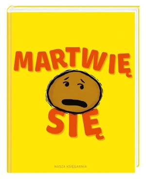 Martwię się - Michael Ian Black, Debbie Ridpath Ohi, Joanna Koń - książka