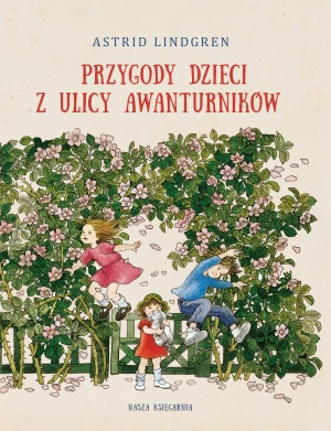 Przygody dzieci z ulicy Awanturników - Astrid Lindgren, Anna Węgleńska, Maria Olszańska, - książka