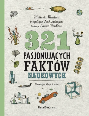 321 pasjonujących faktów naukowych - Mathilda Masters, Angelique Van Ombergen, Louize - książka