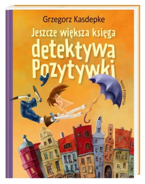 Jeszcze większa księga detektywa Pozytywki - Grzegorz Kasdepke, Piotr Rychel - książka
