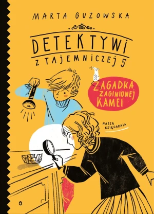 Zagadka zaginionej kamei. Detektywi z Tajemniczej 5. Tom 1 - Marta Guzowska, Agata Raczyńska - książka