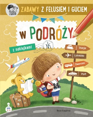 Zabawy z Felusiem i Guciem. W podróży - Katarzyna Kozłowska, Marianna Schoett - książka