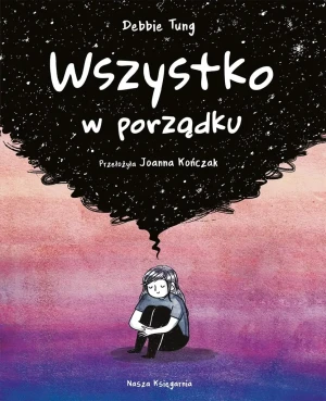 Wszystko w porządku - Debbie Tung, Debbie Tung, Joanna Kończak - książka