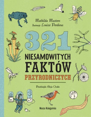 321 niesamowitych faktów przyrodniczych - Louize Perdieus - książka