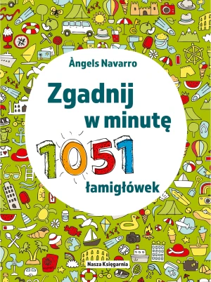 Zgadnij w minutę. 1051 łamigłówek - Angels Navarro - książka