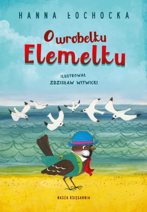 O wróbelku Elemelku - Hanna Łochocka, Zdzisław Witwicki - książka