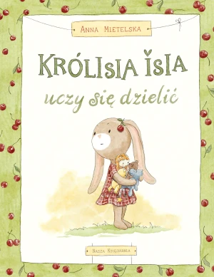 Królisia Isia uczy się dzielić - Anna Mietelska - książka