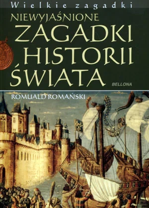 Niewyjaśnione zagadki historii świata - Romuald Romański - książka