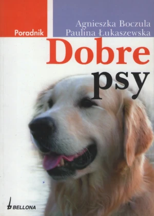 Dobre psy - Boczula Agnieszka, Łukaszewska Paulina - książka
