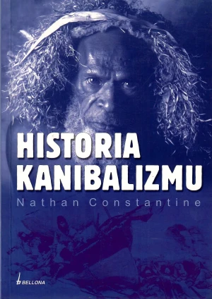 Historia kanibalizmu - NATHAN CONSTANTINE - książka
