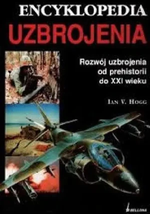 Encyklopedia uzbrojenia - Hogg Ian V. - książka