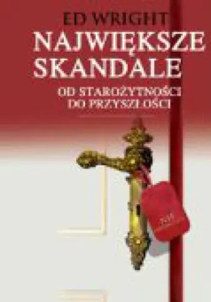 Największe skandale Polityka Finanse Obyczaje - Wright Ed - książka