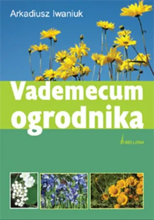 Vademecum ogrodnika - Arkadiusz Iwaniuk - książka