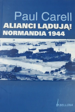 Alianci lądują Normandia 1944 - Paul Carell - książka